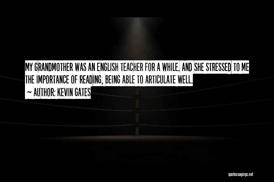 Being A Teacher Quotes By Kevin Gates