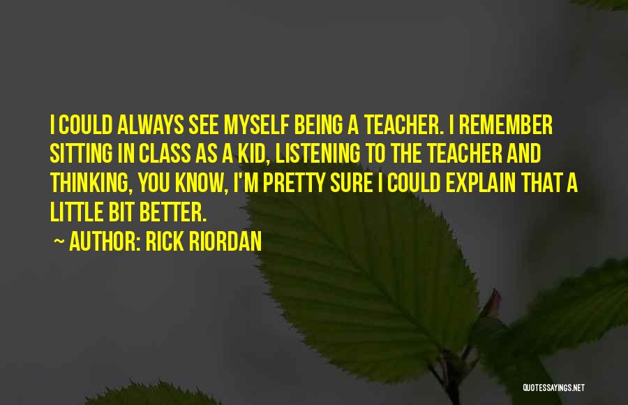 Being A Teacher Quotes By Rick Riordan