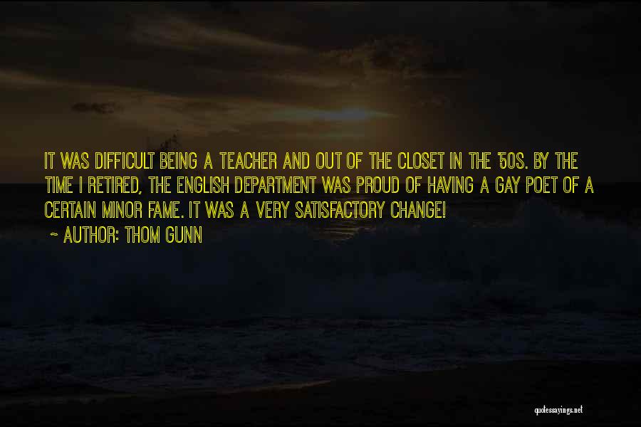 Being A Teacher Quotes By Thom Gunn