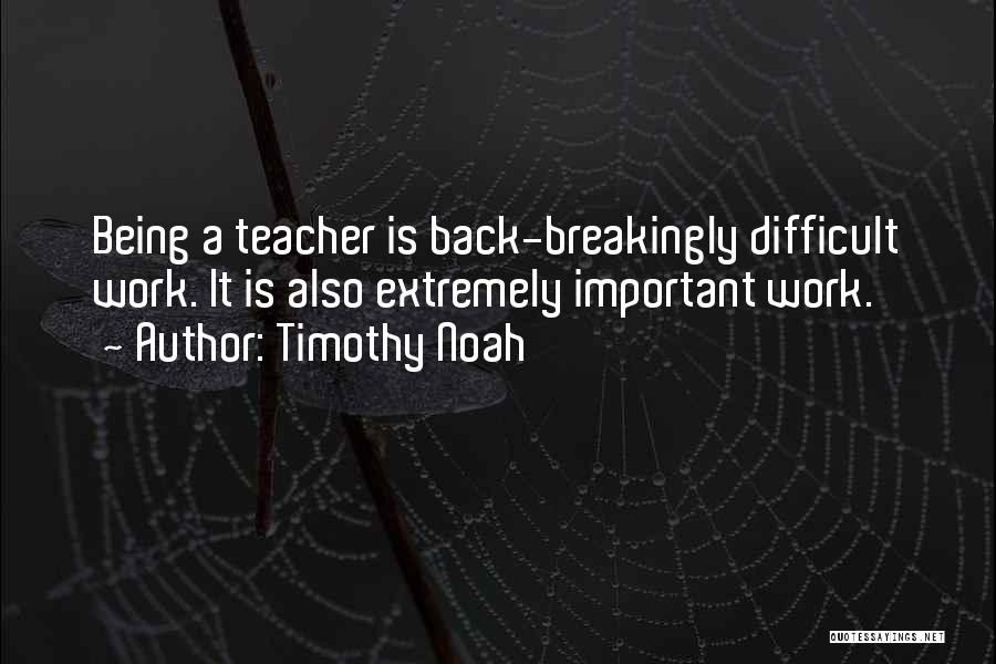 Being A Teacher Quotes By Timothy Noah