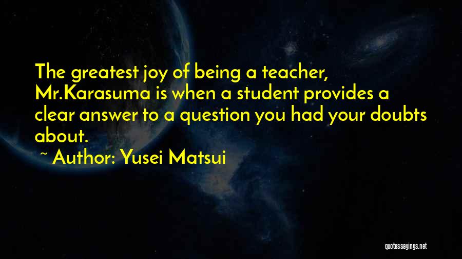 Being A Teacher Quotes By Yusei Matsui