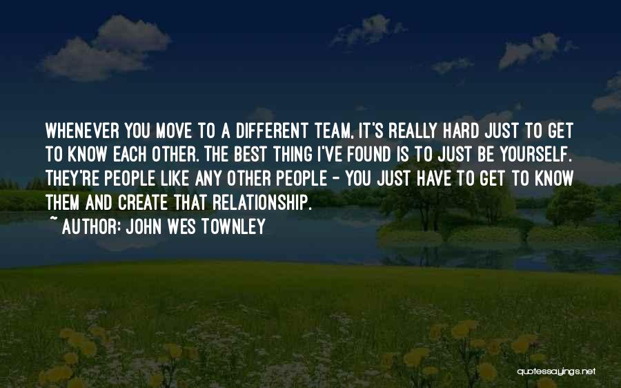 Being A Team In A Relationship Quotes By John Wes Townley