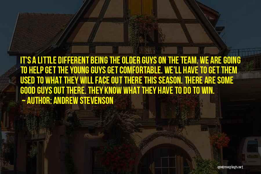 Being A Team Quotes By Andrew Stevenson