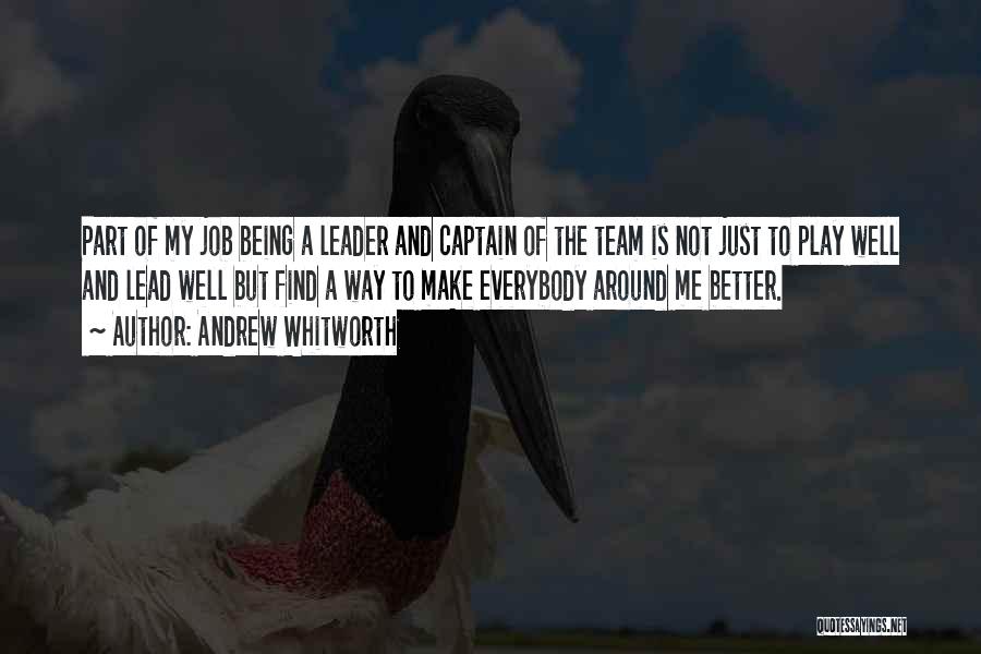 Being A Team Quotes By Andrew Whitworth