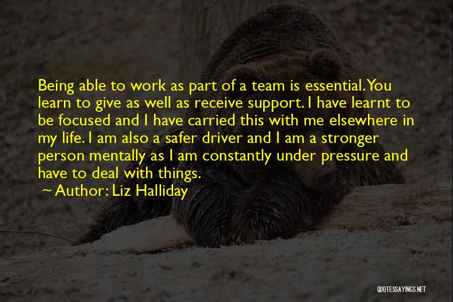 Being A Team Quotes By Liz Halliday