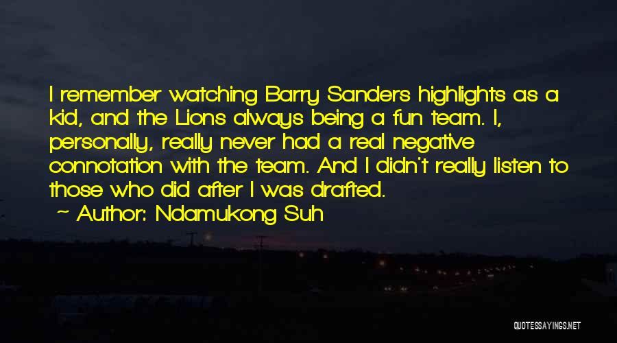 Being A Team Quotes By Ndamukong Suh