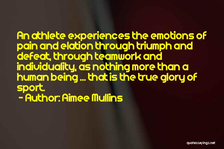 Being A Teamwork Quotes By Aimee Mullins