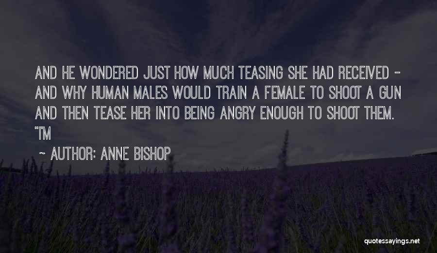 Being A Tease Quotes By Anne Bishop