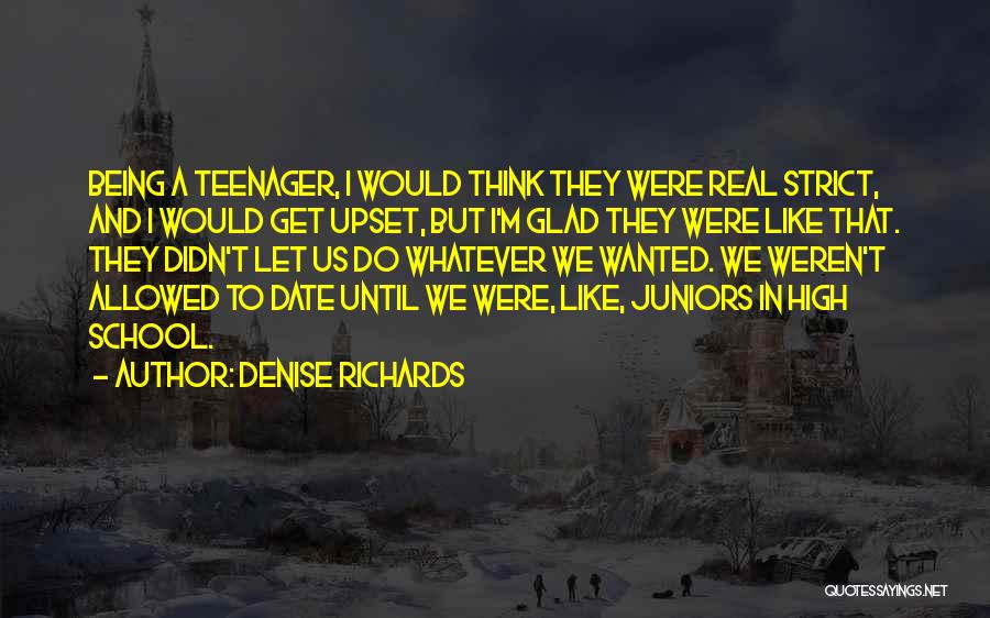 Being A Teenager In High School Quotes By Denise Richards