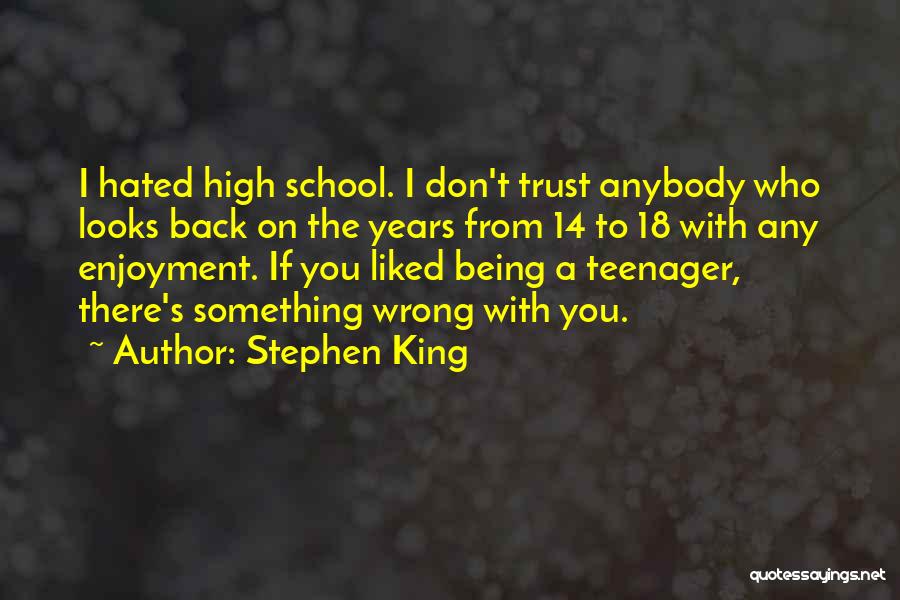 Being A Teenager In High School Quotes By Stephen King