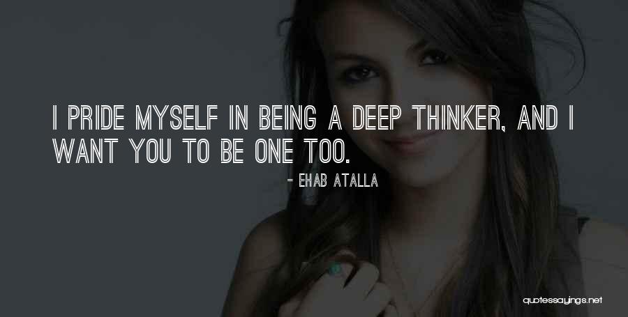 Being A Thinker Quotes By Ehab Atalla Being A Thinker Quotes By Ehab Atalla