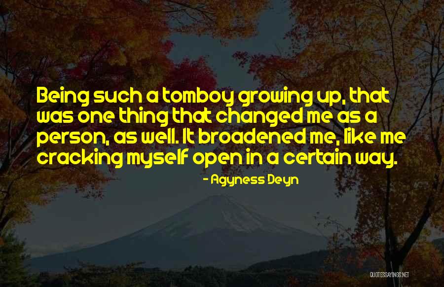 Being A Tomboy Quotes By Agyness Deyn Being A Tomboy Quotes By Agyness Deyn