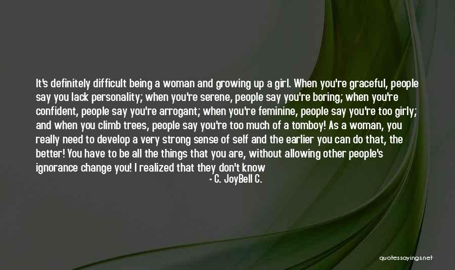 Being A Tomboy Quotes By C. JoyBell C. Being A Tomboy Quotes By C. JoyBell C.