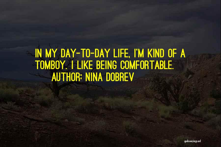 Being A Tomboy Quotes By Nina Dobrev