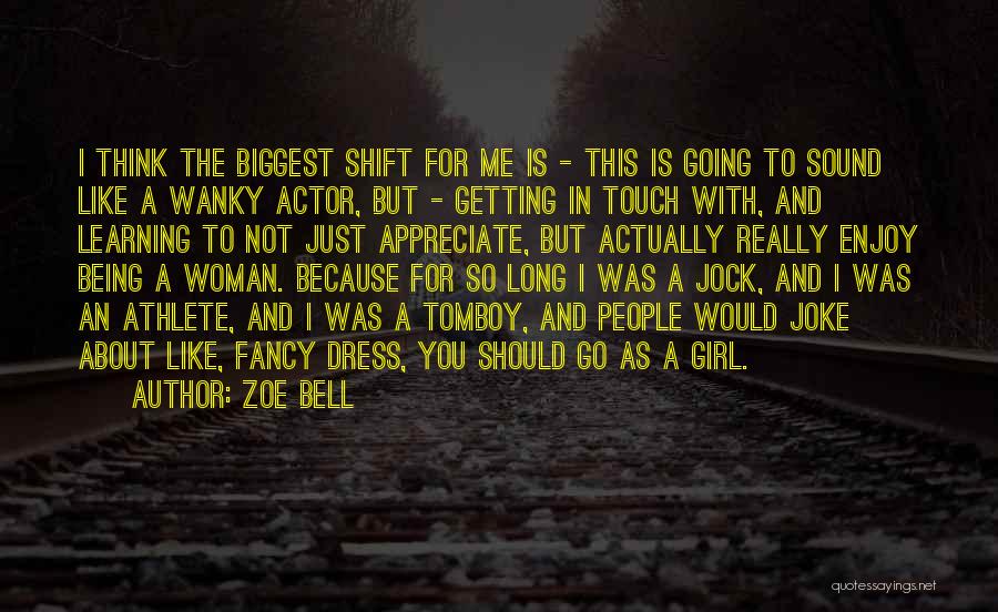 Being A Tomboy Quotes By Zoe Bell