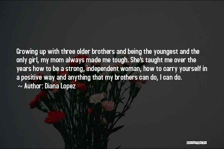 Being A Tough Mom Quotes By Diana Lopez