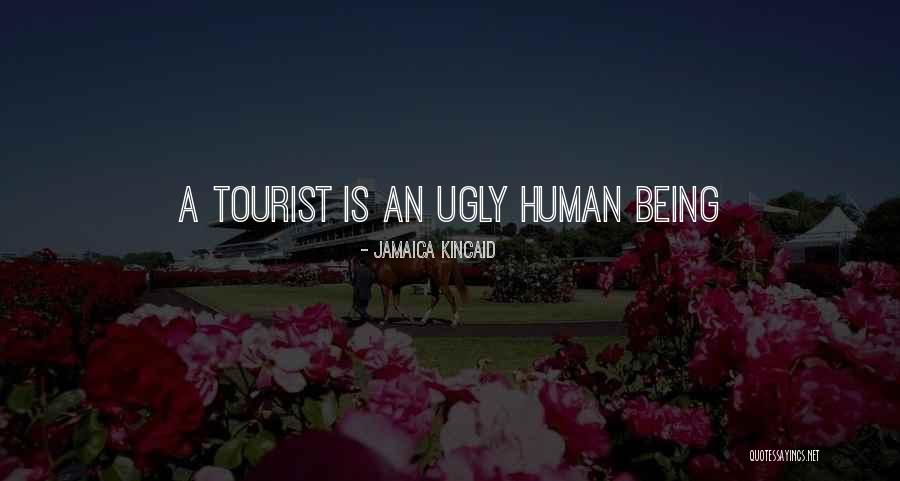 Being A Tourist Quotes By Jamaica Kincaid