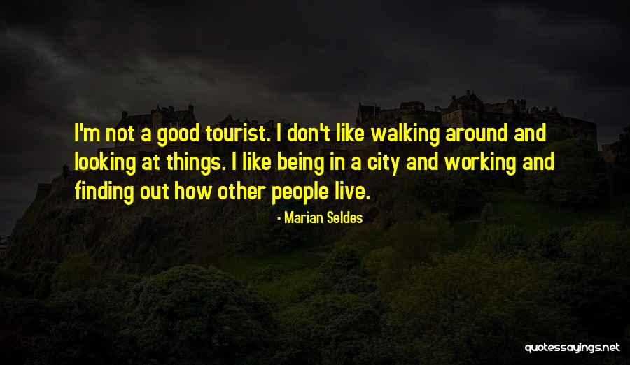 Being A Tourist Quotes By Marian Seldes