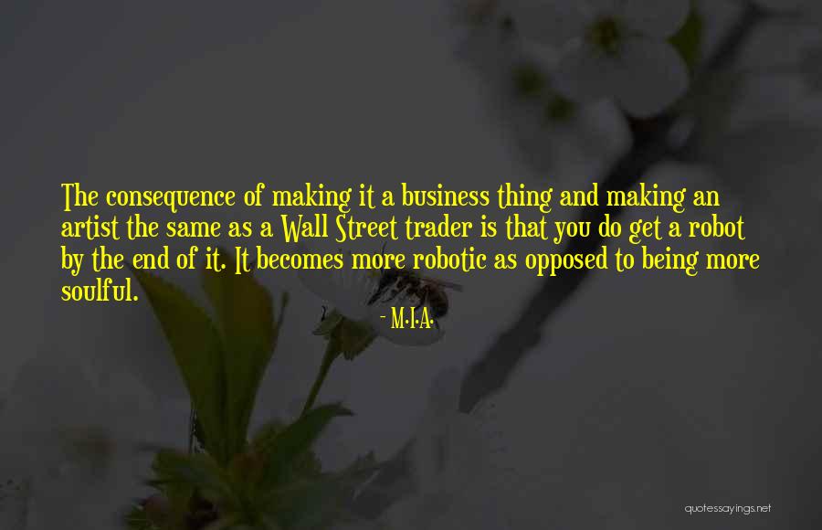 Being A Trader Quotes By M.I.A. Being A Trader Quotes By M.I.A.