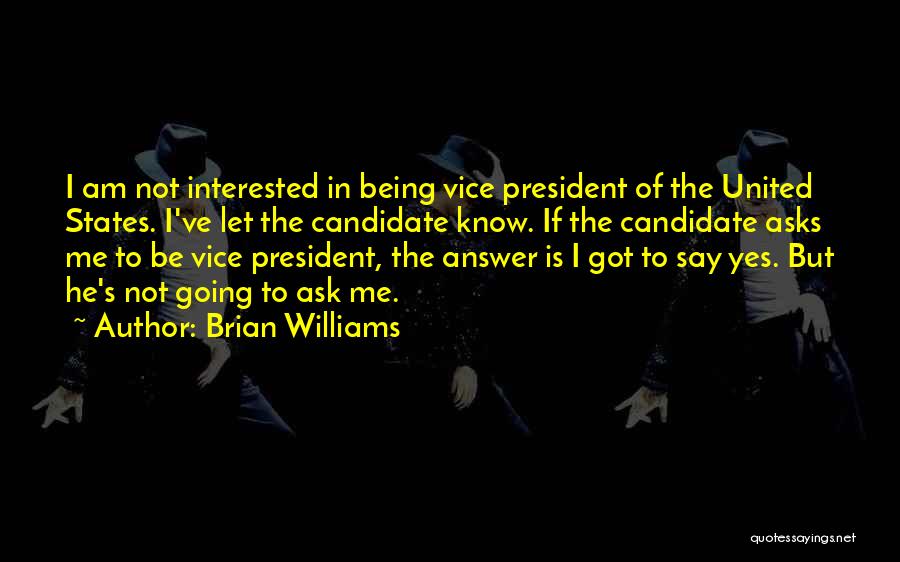 Being A Vice President Quotes By Brian Williams