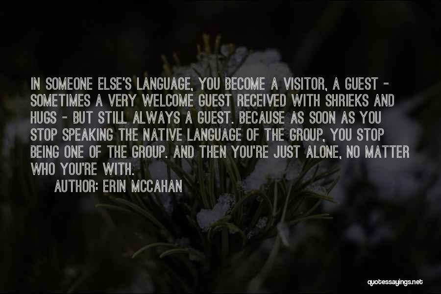 Being A Visitor Quotes By Erin McCahan