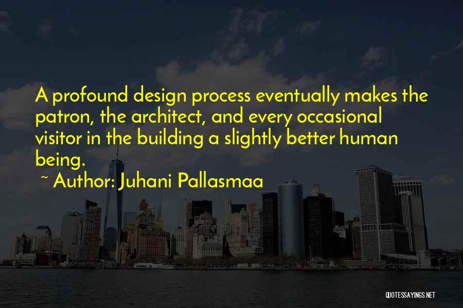 Being A Visitor Quotes By Juhani Pallasmaa