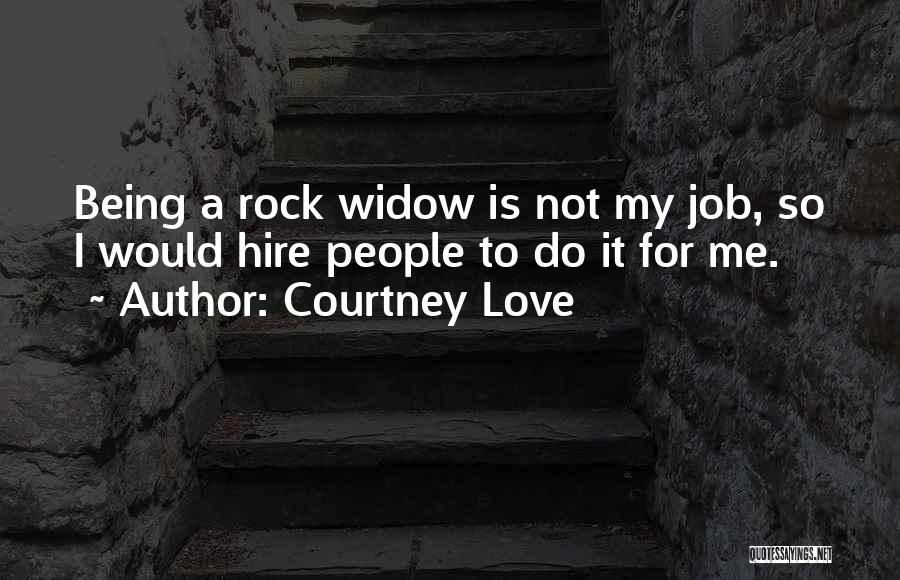 Being A Widow Quotes By Courtney Love