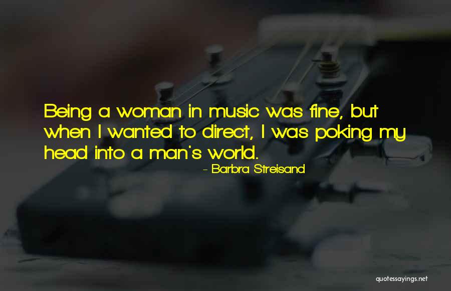 Being A Woman In A Man's World Quotes By Barbra Streisand