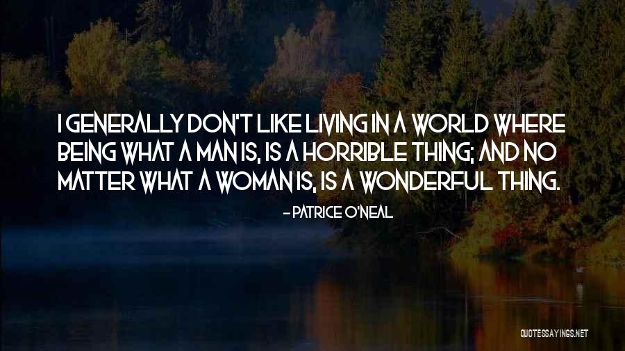 Being A Woman In A Man's World Quotes By Patrice O'Neal