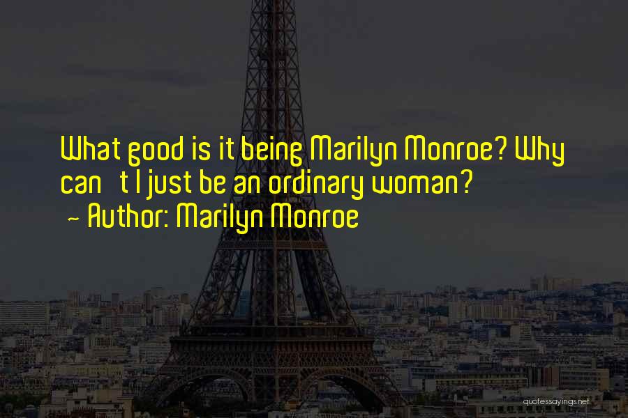 Being A Woman Marilyn Monroe Quotes By Marilyn Monroe