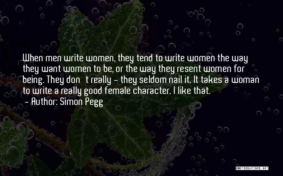 Being A Woman Of Character Quotes By Simon Pegg