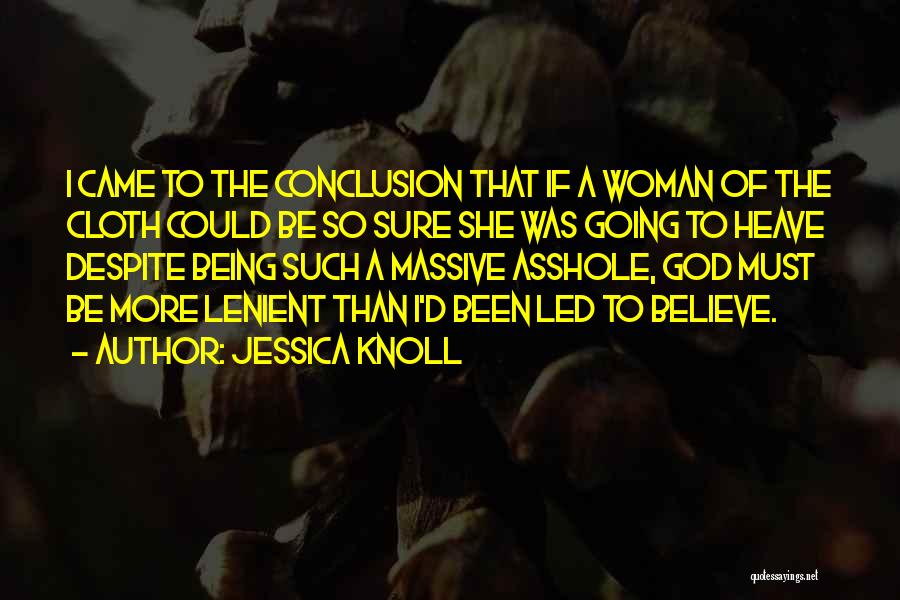 Being A Woman Of God Quotes By Jessica Knoll