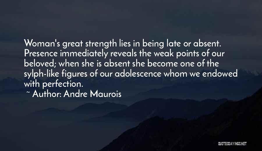 Being A Woman Of Strength Quotes By Andre Maurois