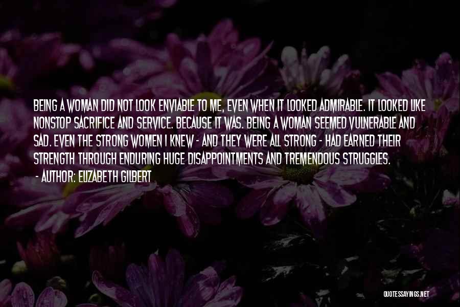 Being A Woman Of Strength Quotes By Elizabeth Gilbert