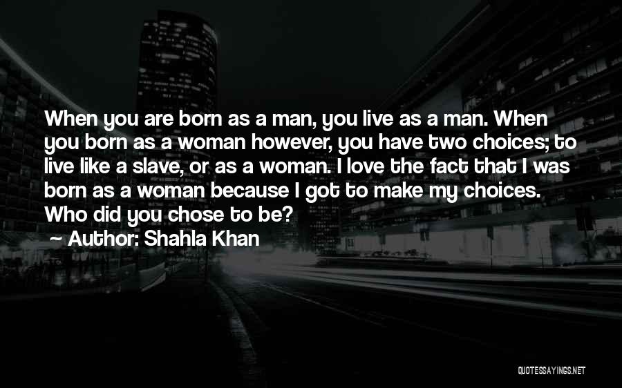 Being A Woman Of Strength Quotes By Shahla Khan