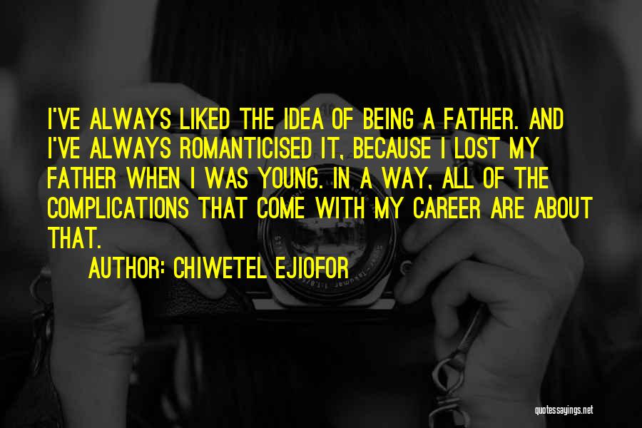 Being A Young Father Quotes By Chiwetel Ejiofor