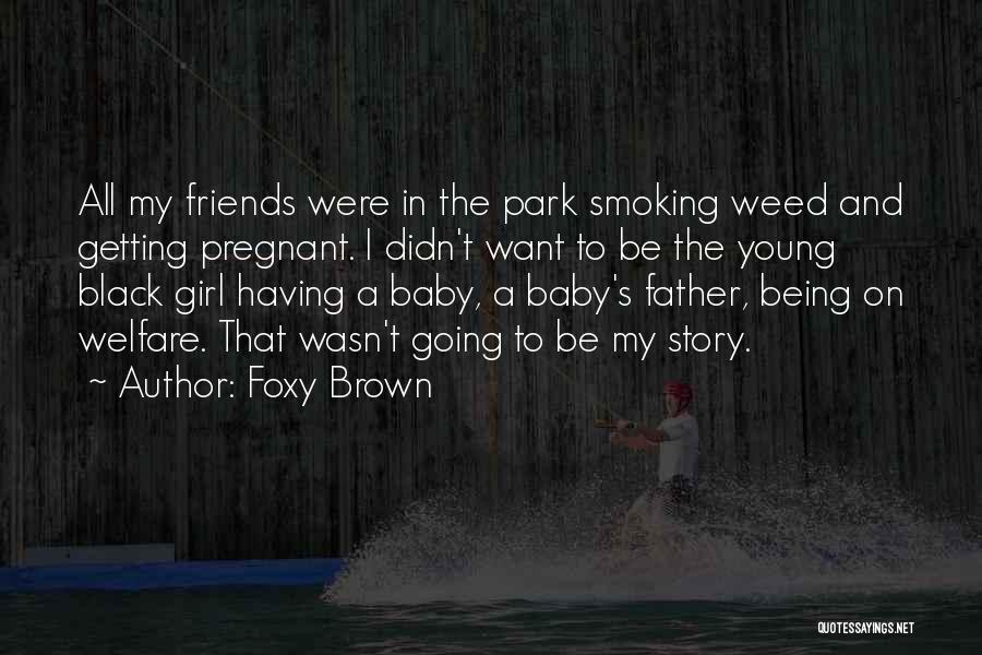 Being A Young Father Quotes By Foxy Brown