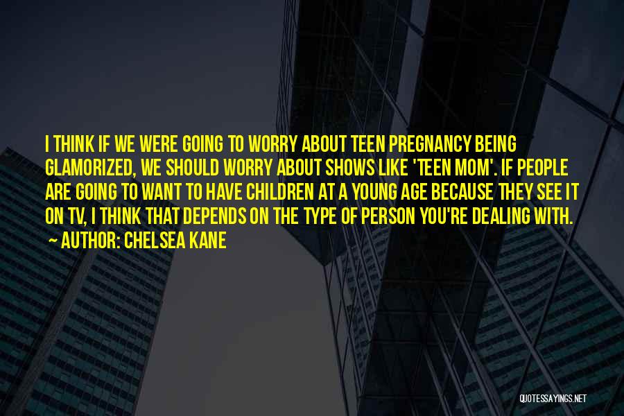 Being A Young Mom Quotes By Chelsea Kane