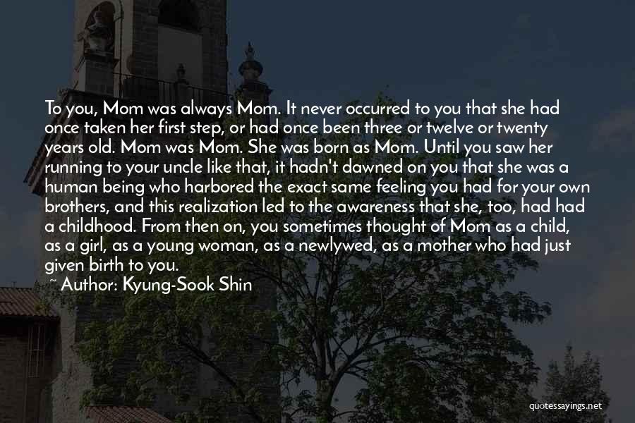 Being A Young Mom Quotes By Kyung-Sook Shin