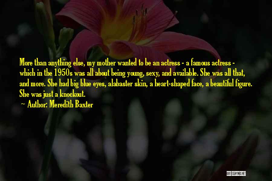 Being A Young Mother Quotes By Meredith Baxter