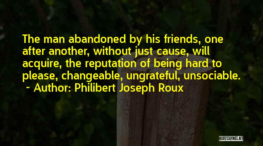 Being Abandoned By Friends Quotes By Philibert Joseph Roux