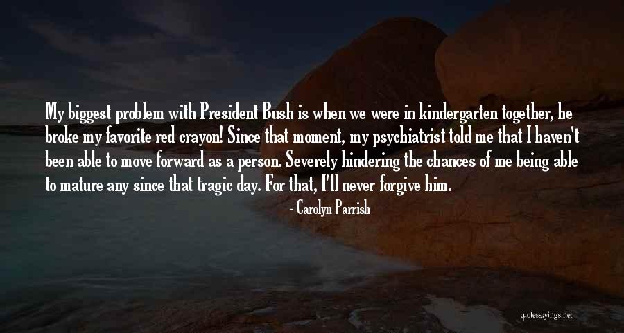 Being Able To Forgive Quotes By Carolyn Parrish Being Able To Forgive Quotes By Carolyn Parrish
