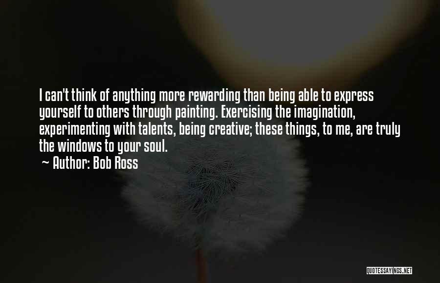 Being Able To Get Through Anything Quotes By Bob Ross