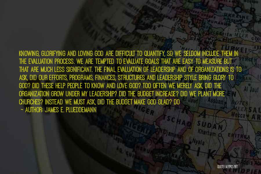 Being Able To Help Others Quotes By James E. Plueddemann