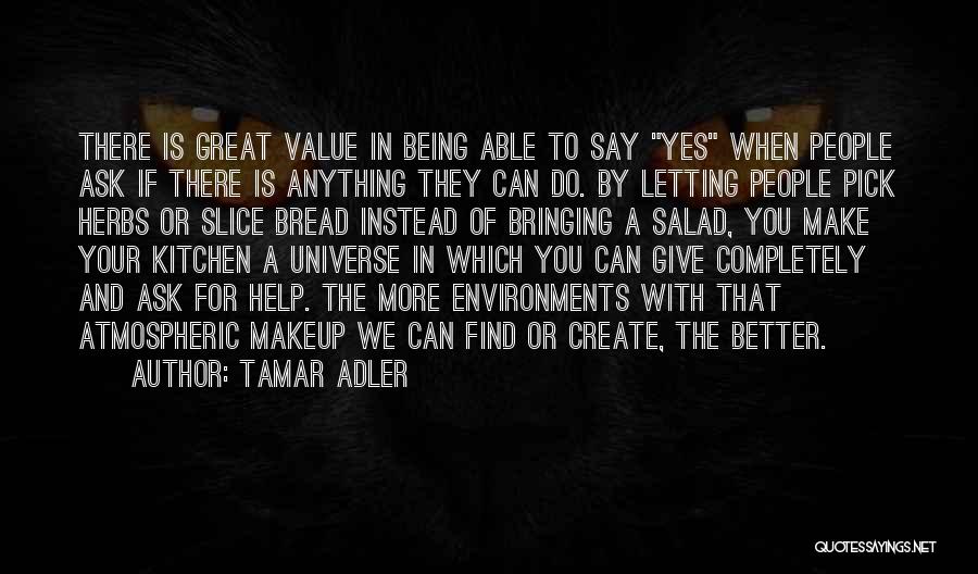 Being Able To Help Others Quotes By Tamar Adler