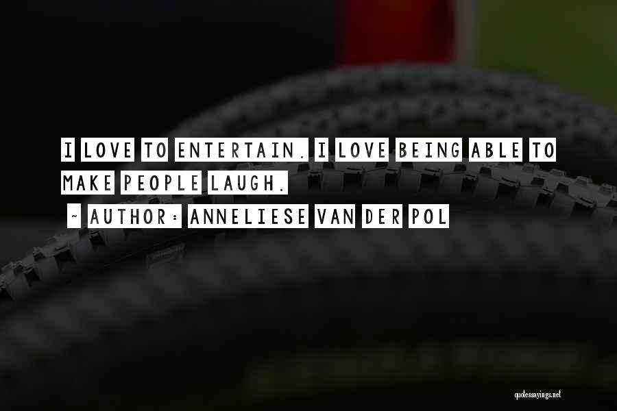 Being Able To Laugh Quotes By Anneliese Van Der Pol