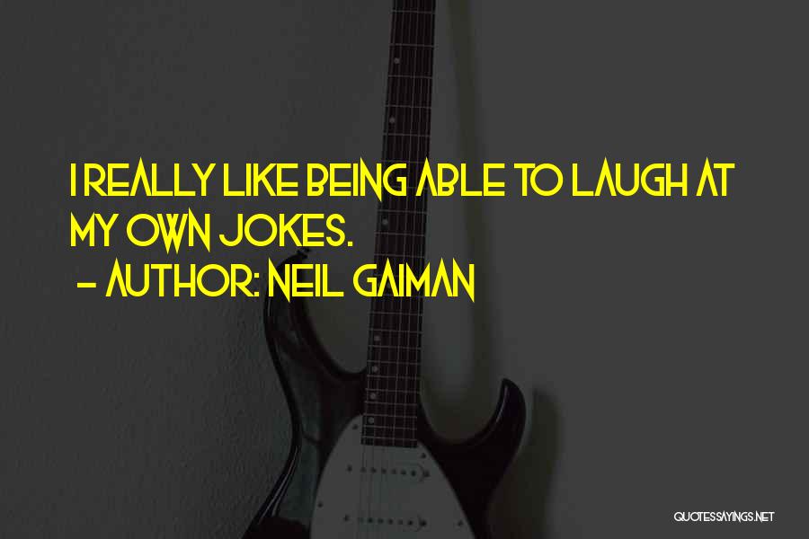 Being Able To Laugh Quotes By Neil Gaiman