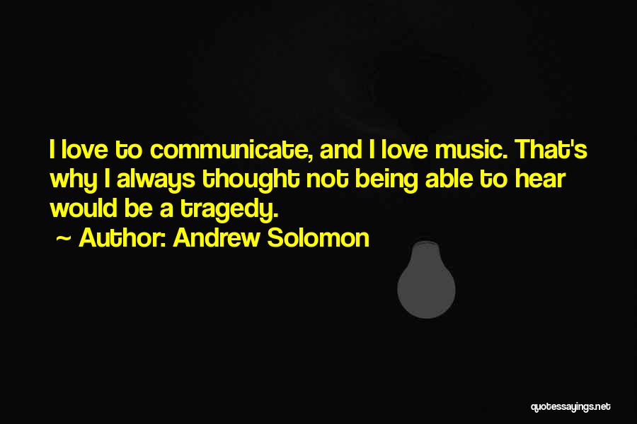 Being Able To Love Quotes By Andrew Solomon