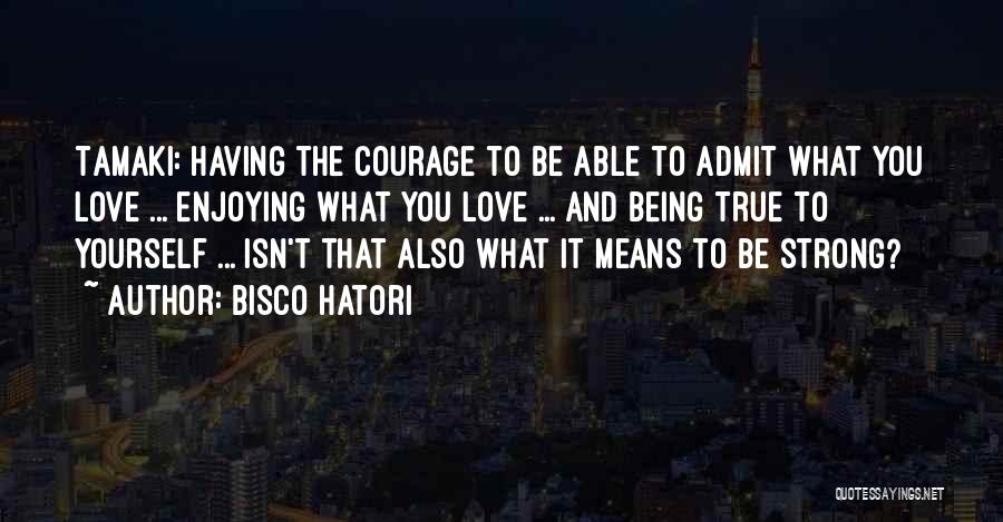 Being Able To Love Quotes By Bisco Hatori