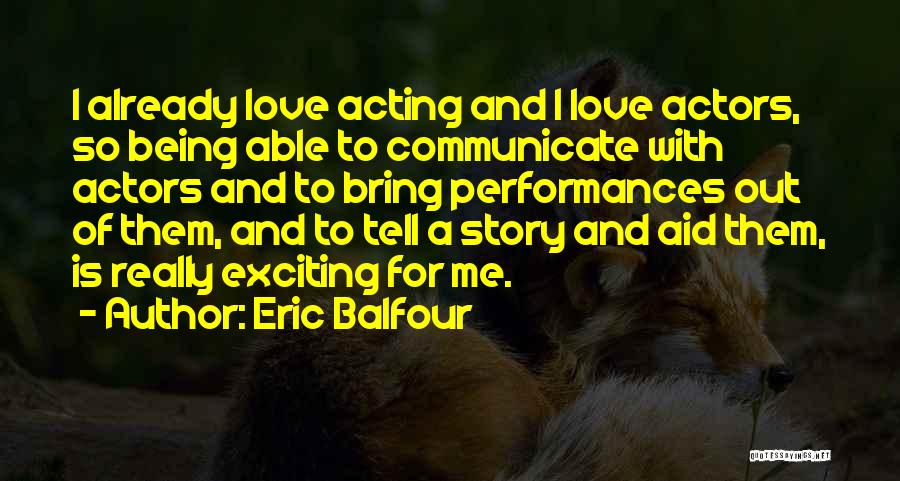 Being Able To Love Quotes By Eric Balfour